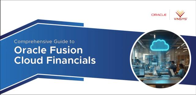 Comprehensive Guide to Oracle Fusion Cloud Financials: Revolutionizing Financial Management