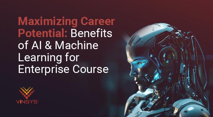 Benefits of AI & Machine Learning for Enterprise Course