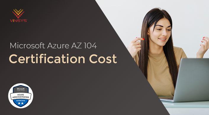 Microsoft Azure AZ 104 Exam Cost