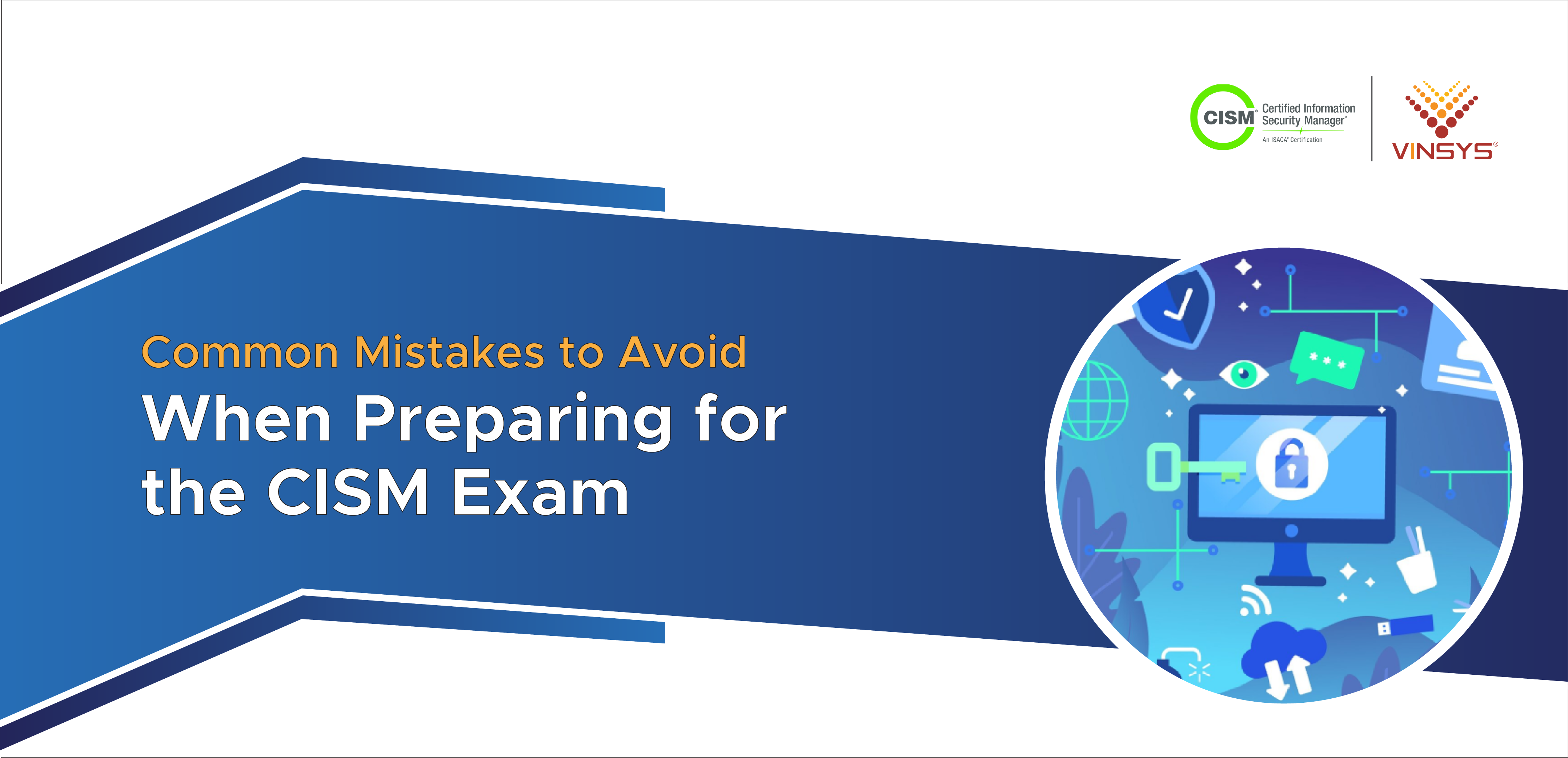 Common Mistakes to Avoid When Preparing for the CISM Exam - Vinsys