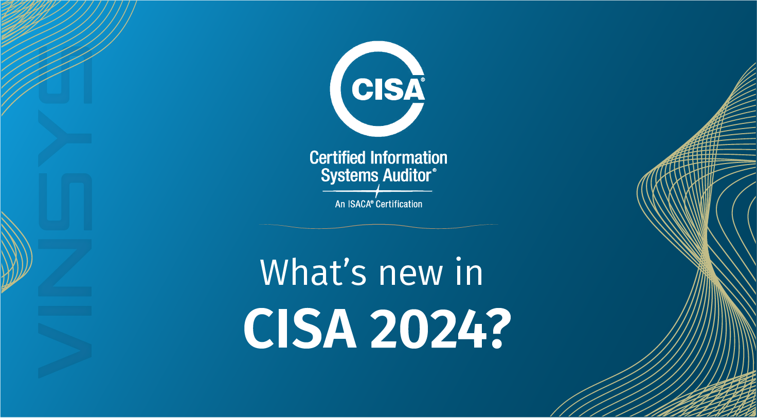 Top Updates in ISACA CISA for 2024 - Vinsys