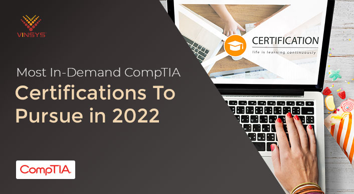 Most In-Demand CompTIA Certifications To Pursue In 2022-vinsys