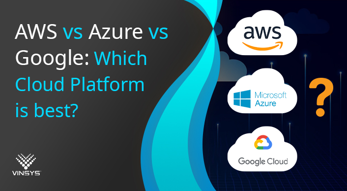 AWS vs Azure vs Google Which Cloud Platform is best?-vinsys